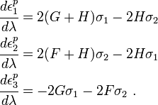 
  \begin{align}
  \cfrac{d\epsilon^p_1}{d\lambda} &= 2(G+H)\sigma_1 - 2H\sigma_2\\
  \cfrac{d\epsilon^p_2}{d\lambda} &= 2(F+H)\sigma_2 - 2H\sigma_1\\
  \cfrac{d\epsilon^p_3}{d\lambda} &= - 2G\sigma_1 - 2F\sigma_2 ~.
  \end{align}
 