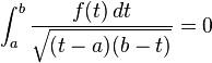  \int_a^b \frac{f(t) \, dt}{\sqrt{(t-a)(b-t)}} = 0 