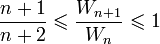 \frac{n + 1}{n + 2} \leqslant \frac{W_{n + 1}}{W_n} \leqslant 1