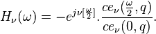 H_{\nu}(\omega)=-e^{j\nu [ \frac {\omega} {2}]}. \frac {ce_{\nu}( \frac {\omega} {2},q)} {{ce_{\nu}(0,q)}}.