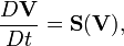 \frac{D\mathbf{V}}{Dt} = \mathbf{S}(\mathbf{V}),