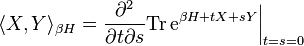  \langle X,Y\rangle_{\beta H}=\frac{\partial^2}{\partial t\partial s}{\rm Tr}\,{\rm e}^{\beta H+tX+sY} \bigg\vert_{t=s=0} 