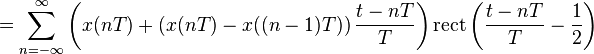 = \sum_{n=-\infty}^{\infty} \left( x(nT) + \left( x(nT) - x((n-1)T) \right) \frac{t-nT}{T} \right) \mathrm{rect} \left(\frac{t - nT}{T} - \frac{1}{2} \right) \ 