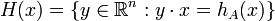  H(x)= \{y\in\mathbb{R}^n: y\cdot x = h_A(x) \}