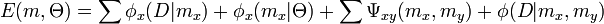 E(m, \Theta) = \sum \phi_x(D|m_x) + \phi_x(m_x|\Theta) + \sum \Psi_{xy}(m_x, m_y) + \phi(D|m_x, m_y)