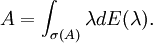 A = \int_{\sigma(A)} \lambda d E (\lambda).\,