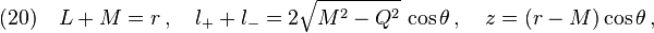 (20)\quad L+M=r\,,\quad l_+ + l_- =2\sqrt{M^2-Q^2}\,\cos\theta\,,\quad z=(r-M)\cos\theta\,,