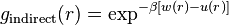 g_{\rm indirect}(r)=\exp^{-\beta[w(r)-u(r)]}