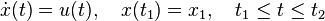  \dot x(t) = u(t), \quad x(t_1) = x_1, \quad t_1 \le t \le t_2  