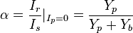 \alpha=\frac{I_{r}}{I_{s}} |_{I_{p}=0}=\frac{Y_{p}}{Y_{p}+Y_{b}}