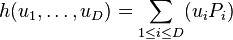 h(u_1, \ldots , u_D) =   \sum_{1 \leq i\leq D} (u_iP_i)