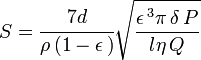 S=\cfrac{7d}{\rho\,(1-\epsilon\,)}\sqrt{\dfrac{\epsilon\,^3\pi\,\delta\,P}{l\eta\,Q}}