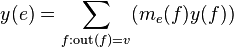 y(e) = \sum_{f:\mathrm{out}(f)=v}(m_e(f)y(f))