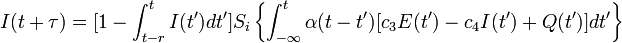 I(t+\tau)=[1-\int_{t-r}^{t}I(t')dt'] S_i \left \{\int_{-\infty}^{t}\alpha(t-t')[c_3E(t')-c_4I(t')+Q(t')]dt'\right \}