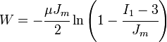 
  W = -\cfrac{\mu J_m}{2} \ln\left(1 - \cfrac{I_1-3}{J_m}\right)
