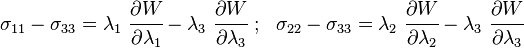 
   \sigma_{11} - \sigma_{33} = \lambda_1~\cfrac{\partial W}{\partial \lambda_1} - \lambda_3~\cfrac{\partial W}{\partial \lambda_3} ~;~~
   \sigma_{22} - \sigma_{33} = \lambda_2~\cfrac{\partial W}{\partial \lambda_2} - \lambda_3~\cfrac{\partial W}{\partial \lambda_3}
 