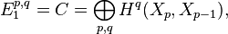 E_1^{p,q} = C = \bigoplus_{p,q} H^q(X_p, X_{p-1}),