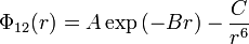 \Phi_{12}(r) = A \exp \left(-Br\right) - \frac{C}{r^6}