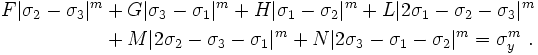 
   \begin{align}
   F|\sigma_{2}-\sigma_{3}|^m & + G|\sigma_{3}-\sigma_{1}|^m + H|\sigma_{1}-\sigma_{2}|^m + L|2\sigma_1 - \sigma_2 - \sigma_3|^m \\
   & + M|2\sigma_2 - \sigma_3 - \sigma_1|^m + N|2\sigma_3 - \sigma_1 - \sigma_2|^m = \sigma_y^m ~.
   \end{align}
 