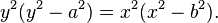 y^2 (y^2 - a^2) = x^2 (x^2 - b^2).