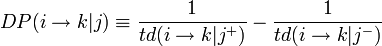 
DP(i\rightarrow k|j) \equiv \frac {1}{td(i \rightarrow k|j^+)} - \frac {1}{td(i \rightarrow k|j^-)}
