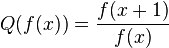 Q(f(x)) = \frac{f(x+1)}{f(x)}