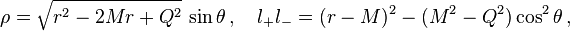 \;\;\quad \rho=\sqrt{r^2-2Mr+Q^2}\,\sin\theta\,,\quad l_+  l_-=(r-M)^2-(M^2-Q^2)\cos^2\theta\,,