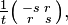  \tfrac{1}{t}\bigl( \begin{smallmatrix}\\ -s&r\\ r&s\end{smallmatrix} \bigr),