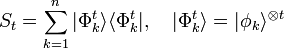 S_t = \displaystyle \sum_{k=1}^n | \Phi_k^t \rangle \langle \Phi_k^t | , \quad |\Phi_k^t\rangle = |\phi_k\rangle^{\otimes t} 