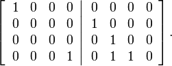 
\left[  \left.
\begin{array}
[c]{cccc}
1 & 0 & 0 & 0\\
0 & 0 & 0 & 0\\
0 & 0 & 0 & 0\\
0 & 0 & 0 & 1
\end{array}
\right\vert
\begin{array}
[c]{cccc}
0 & 0 & 0 & 0\\
1 & 0 & 0 & 0\\
0 & 1 & 0 & 0\\
0 & 1 & 1 & 0
\end{array}
\right]  .
