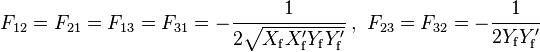 
F_{12} = F_{21} = F_{13} = F_{31} = -\cfrac{1}{2\sqrt{X_{\mathrm{f}} {X}_{\mathrm{f}}^\prime Y_{\mathrm{f}}Y_{\mathrm{f}}^\prime}}\ ,\ F_{23} = F_{32} = -\cfrac{1}{2Y_{\mathrm{f}}Y_{\mathrm{f}}^\prime}
