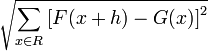 \sqrt{\sum_{x\in R}\left [F(x+h)-G(x)\right ]^{2}}