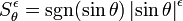 S_{\theta}^{\epsilon} = \operatorname{sgn}(\sin \theta)\left|\sin\theta\right|^\epsilon